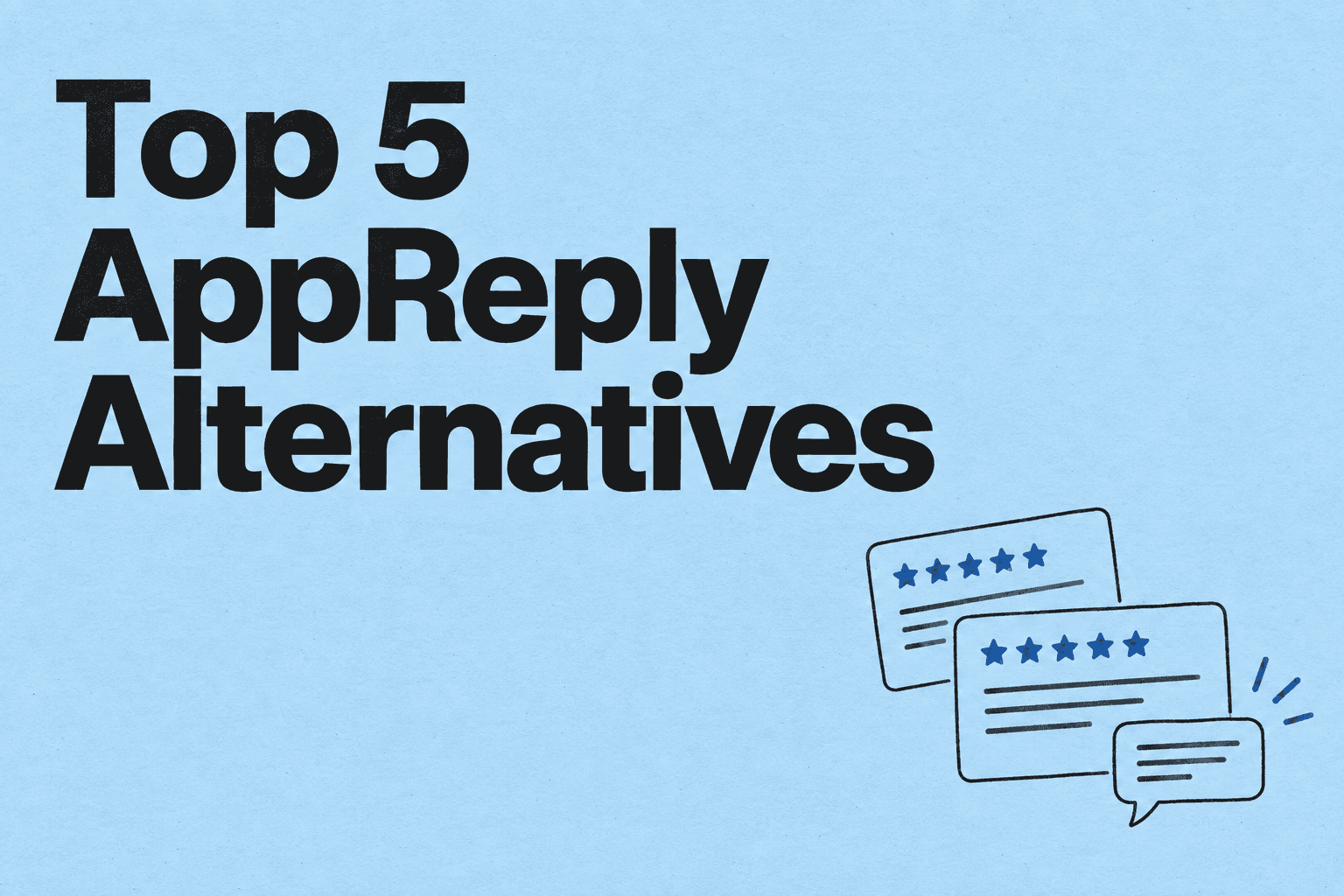 Top 5 AppReply Alternatives. Star ratings, review slips, and a reply bubble on a blue background.