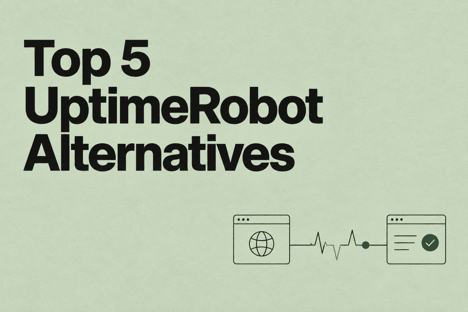 Top 5 UptimeRobot Alternatives. Endpoint checks with a downtime and recovery marker on a sage background.